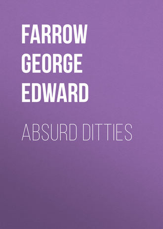 Farrow George Edward. Absurd Ditties