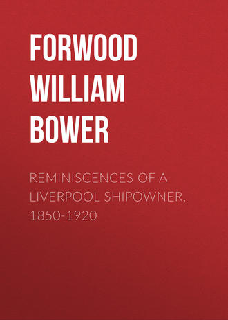 Forwood William Bower. Reminiscences of a Liverpool Shipowner, 1850-1920