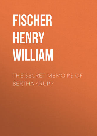 Fischer Henry William. The Secret Memoirs of Bertha Krupp