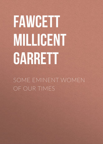 Fawcett Millicent Garrett. Some Eminent Women of Our Times