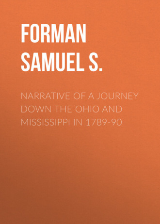 Forman Samuel S.. Narrative of a Journey Down the Ohio and Mississippi in 1789-90
