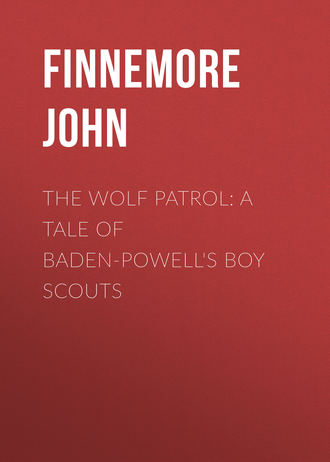 Finnemore John. The Wolf Patrol: A Tale of Baden-Powell's Boy Scouts