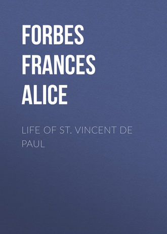 Forbes Frances Alice. Life of St. Vincent de Paul