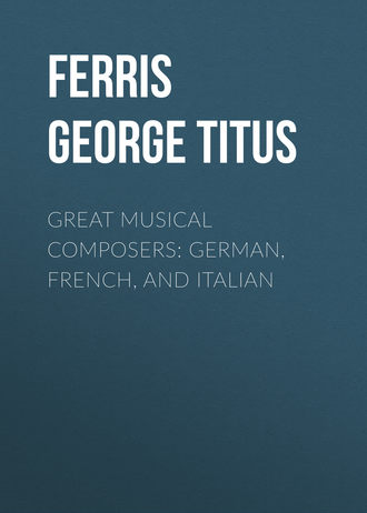 Ferris George Titus. Great Musical Composers: German, French, and Italian