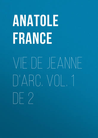 Анатоль Франс. Vie de Jeanne d'Arc. Vol. 1 de 2