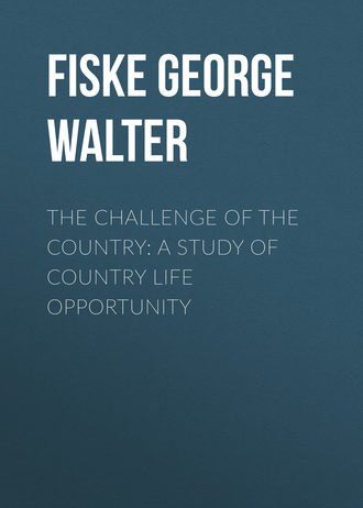 Fiske George Walter. The Challenge of the Country: A Study of Country Life Opportunity