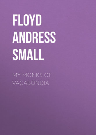 Floyd Andress Small. My Monks of Vagabondia