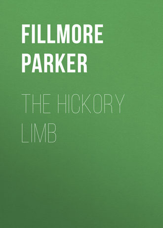 Fillmore Parker. The Hickory Limb