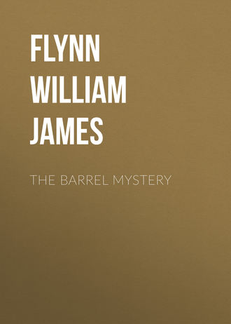 Flynn William James. The Barrel Mystery