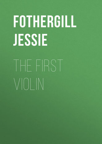 Fothergill Jessie. The First Violin
