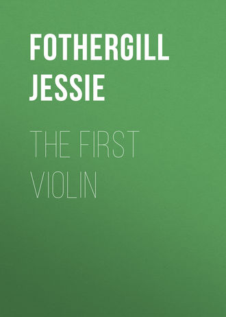 The First Violin. Fothergill Jessie