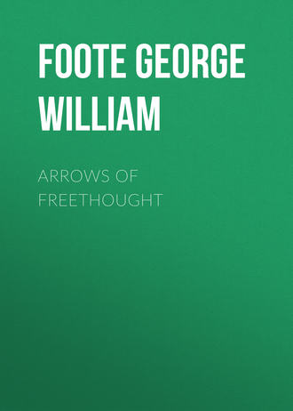 Foote George William. Arrows of Freethought