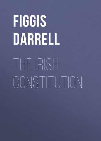 Figgis Darrell. The Irish Constitution