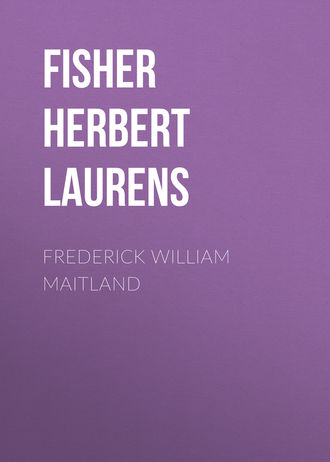 Fisher Herbert Albert Laurens. Frederick William Maitland