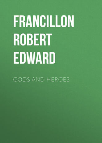 Francillon Robert Edward. Gods and Heroes