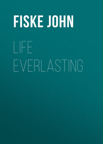 Fiske John. Life Everlasting