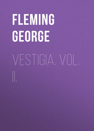 Fleming George. Vestigia. Vol. II.