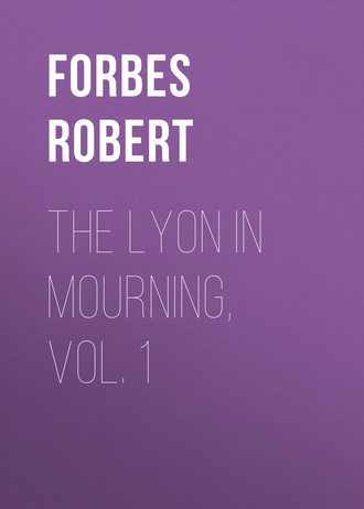 Forbes Robert. The Lyon in Mourning, Vol. 1