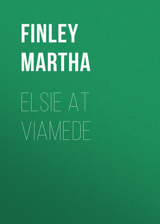 Finley Martha. Elsie at Viamede