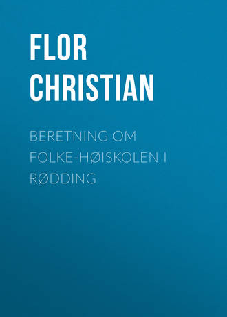 Flor Christian. Beretning om Folke-H?iskolen i R?dding