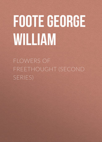 Foote George William. Flowers of Freethought (Second Series)