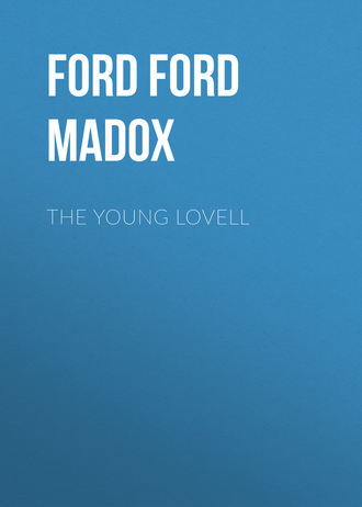 Форд Мэдокс Форд. The Young Lovell