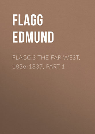 Flagg's The Far West, 1836-1837, part 1. Flagg Edmund