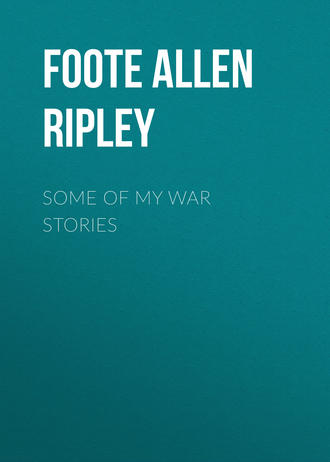 Foote Allen Ripley. Some of My War Stories