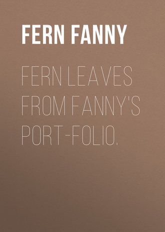 Fern Fanny. Fern Leaves from Fanny's Port-folio.