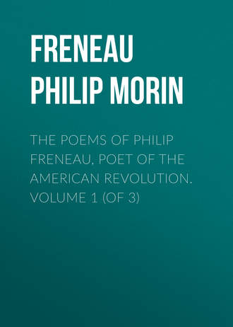 Freneau Philip Morin. The Poems of Philip Freneau, Poet of the American Revolution. Volume 1 (of 3)