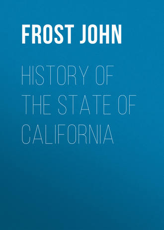Frost John. History of the State of California