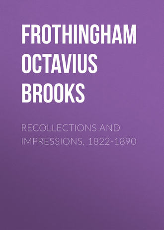 Frothingham Octavius Brooks. Recollections and Impressions, 1822-1890