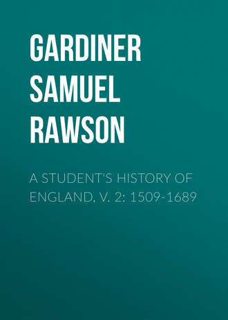Gardiner Samuel Rawson. A Student's History of England, v. 2: 1509-1689