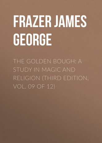 Frazer James George. The Golden Bough: A Study in Magic and Religion (Third Edition, Vol. 09 of 12)
