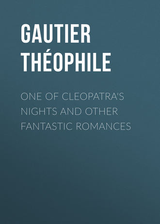 Gautier Th?ophile. One of Cleopatra's Nights and Other Fantastic Romances