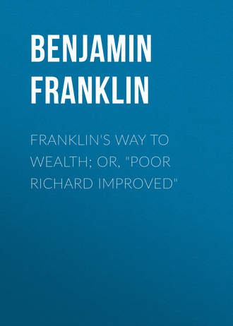 Бенджамин Франклин. Franklin's Way to Wealth; or, 