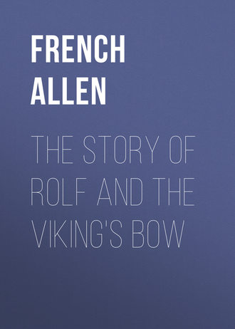 French Allen. The Story of Rolf and the Viking's Bow