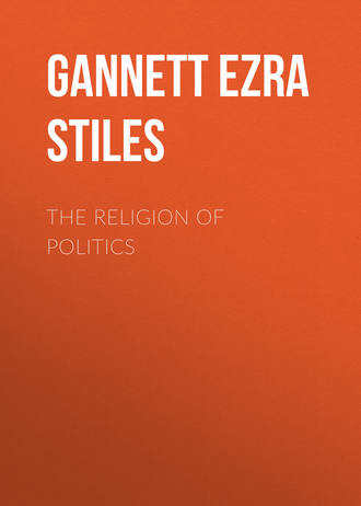 Gannett Ezra Stiles. The Religion of Politics