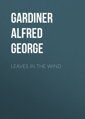 Gardiner Alfred George. Leaves in the Wind