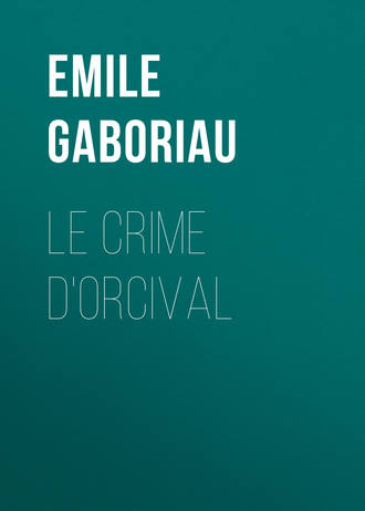 Emile Gaboriau. Le crime d'Orcival