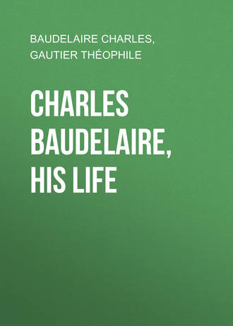 Baudelaire Charles. Charles Baudelaire, His Life