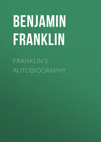 Бенджамин Франклин. Franklin's Autobiography