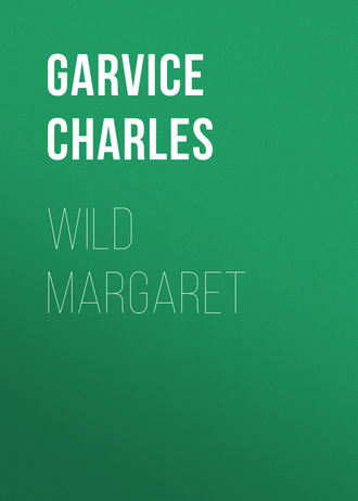 Garvice Charles. Wild Margaret