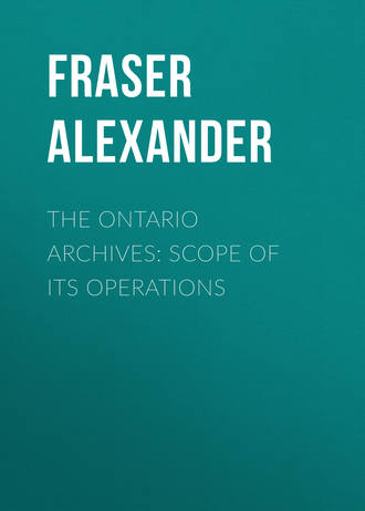 The Ontario Archives: Scope of its Operations. Fraser Alexander