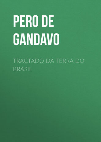 Tractado da terra do Brasil. Pero de Magalhães Gandavo