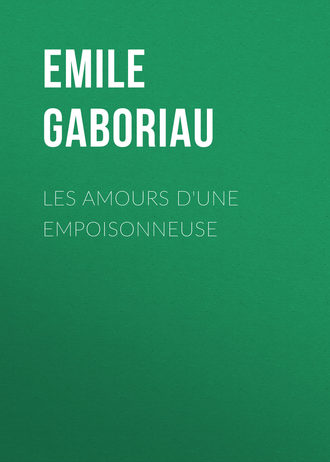 Emile Gaboriau. Les amours d'une empoisonneuse