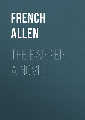 French Allen. The Barrier: A Novel