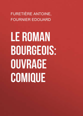 Le roman bourgeois: Ouvrage comique. 
