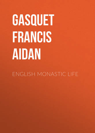 Gasquet Francis Aidan. English Monastic Life