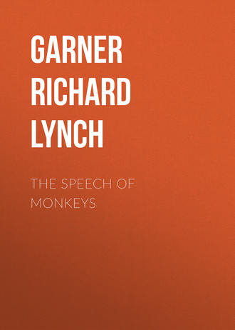 Garner Richard Lynch. The Speech of Monkeys